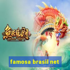 famosa brasil net